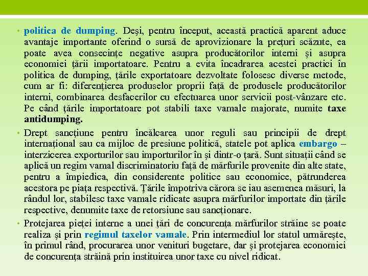  • politica de dumping. Deşi, pentru început, această practică aparent aduce avantaje importante