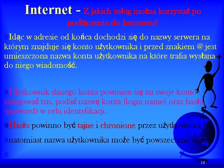 Internet - Z jakich usług można korzystać po podłączeniu do Internetu? 3 Idąc w