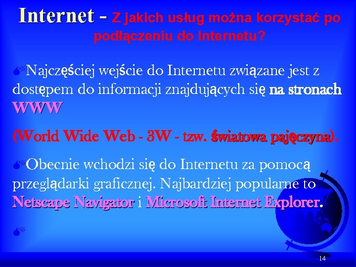 Internet - Z jakich usług można korzystać po podłączeniu do Internetu? MNajczęściej wejście do