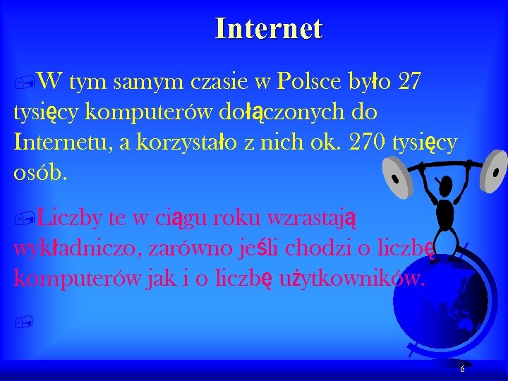 Internet , W tym samym czasie w Polsce było 27 tysięcy komputerów dołączonych do