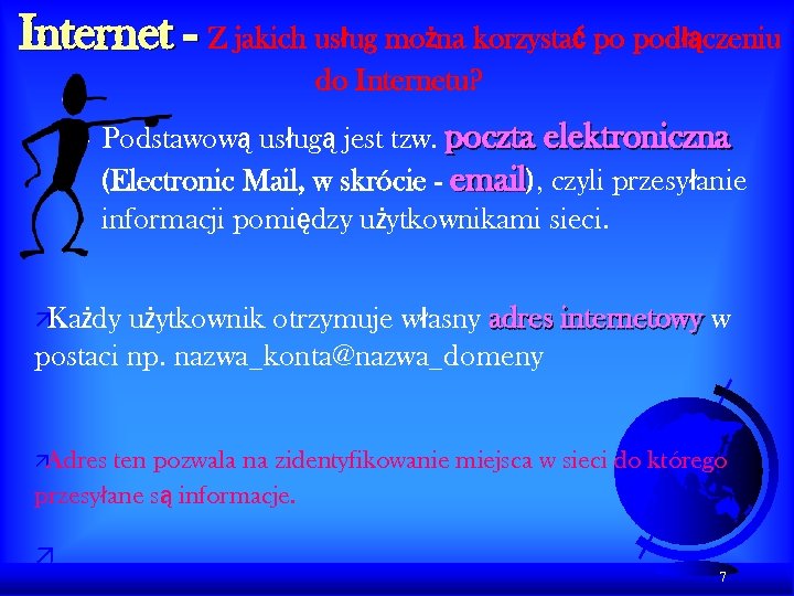 Internet - Z jakich usług można korzystać po podłączeniu do Internetu? – Podstawową usługą