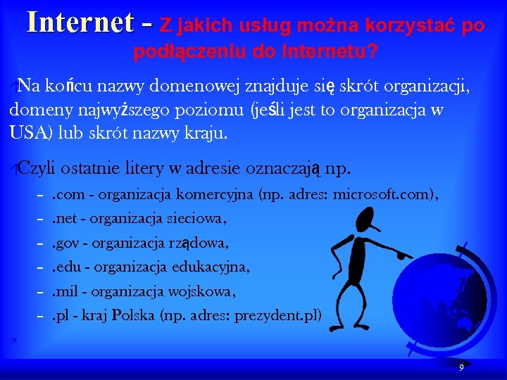 Internet - Z jakich usług można korzystać po podłączeniu do Internetu? á Na końcu