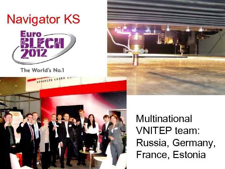 Navigator KS Multinational VNITEP team: Russia, Germany, France, Estonia 