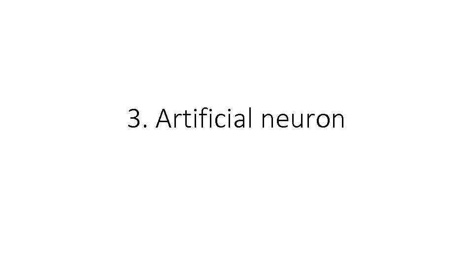 3. Artificial neuron 