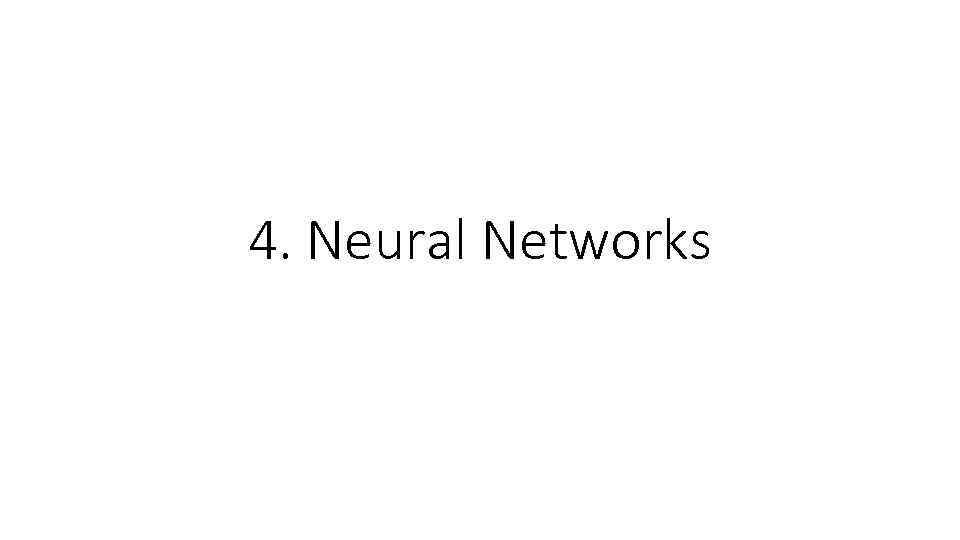 4. Neural Networks 