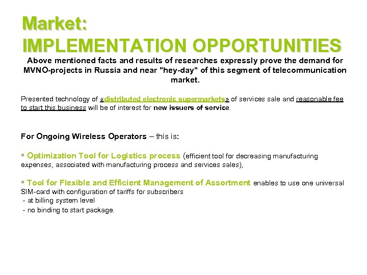 Market: IMPLEMENTATION OPPORTUNITIES Above mentioned facts and results of researches expressly prove the demand