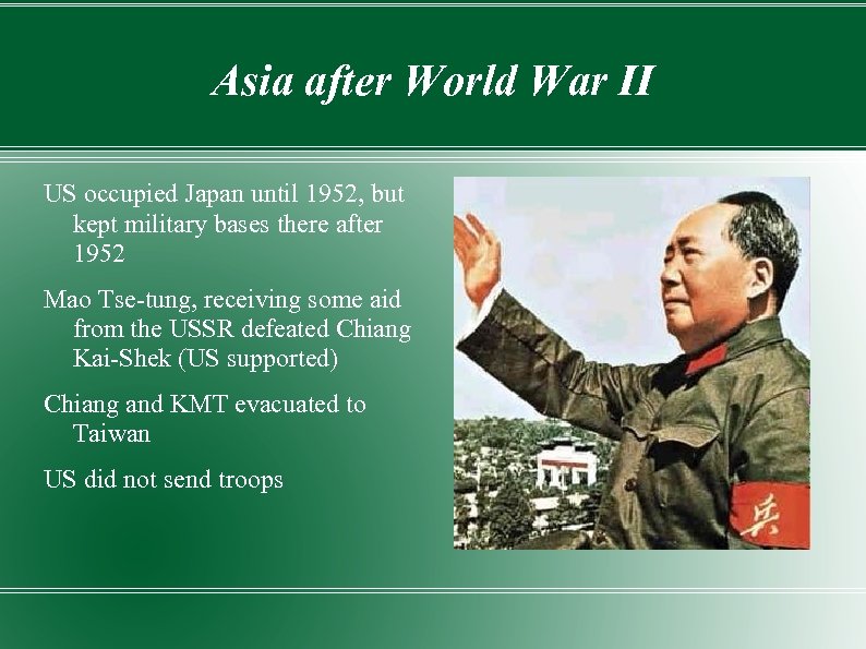 Asia after World War II US occupied Japan until 1952, but kept military bases