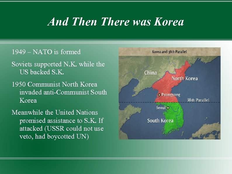 And Then There was Korea 1949 – NATO is formed Soviets supported N. K.