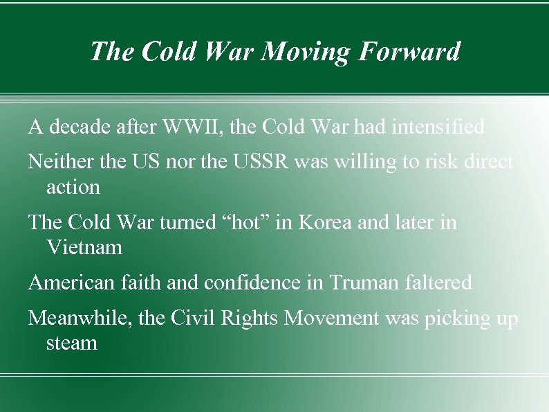 The Cold War Moving Forward A decade after WWII, the Cold War had intensified