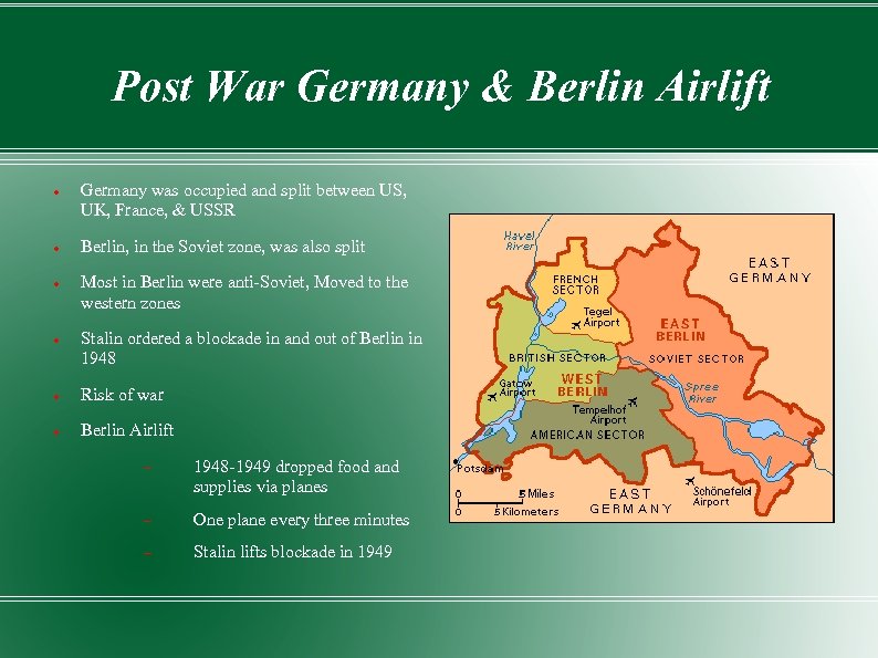 Post War Germany & Berlin Airlift Germany was occupied and split between US, UK,