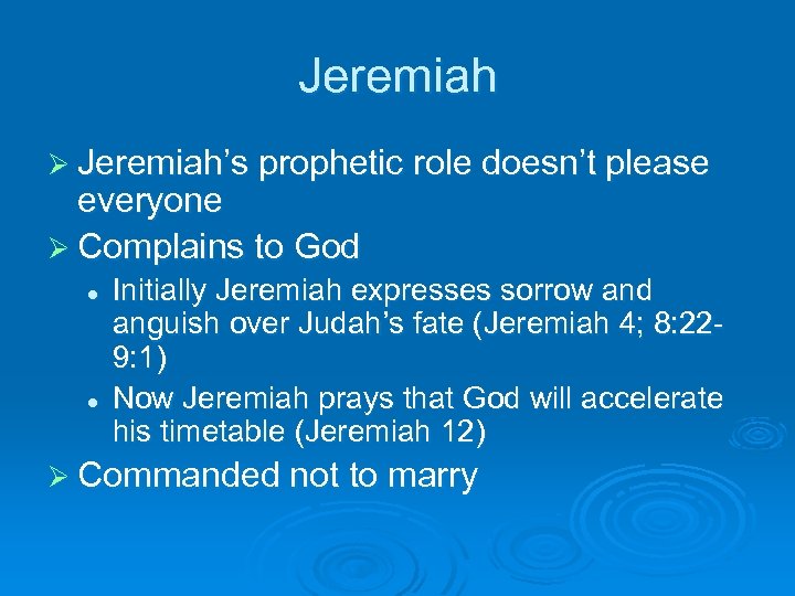 Jeremiah Ø Jeremiah’s prophetic role doesn’t please everyone Ø Complains to God l l