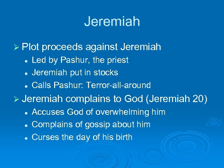 Jeremiah Ø Plot proceeds against Jeremiah l l l Led by Pashur, the priest