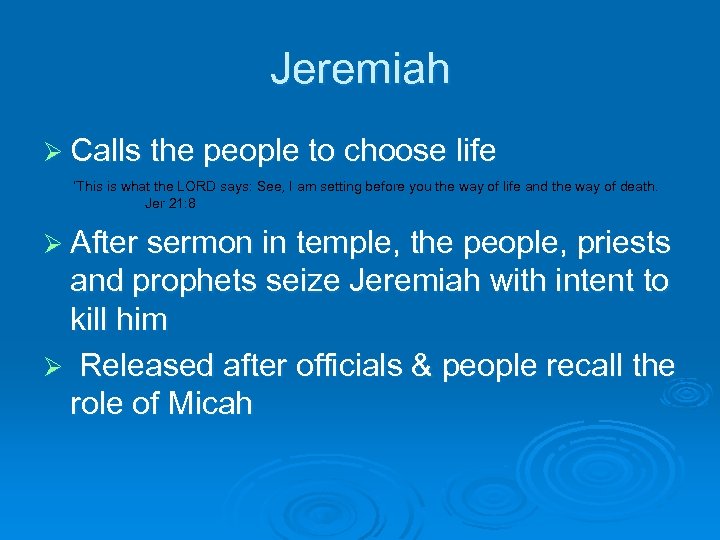 Jeremiah Ø Calls the people to choose life ‘This is what the LORD says: