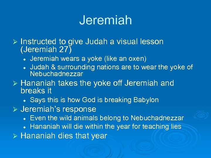 Jeremiah Ø Instructed to give Judah a visual lesson (Jeremiah 27) l l Ø