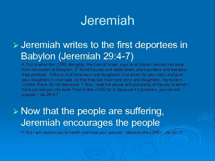 Jeremiah Ø Jeremiah writes to the first deportees in Babylon (Jeremiah 29: 4 -7)