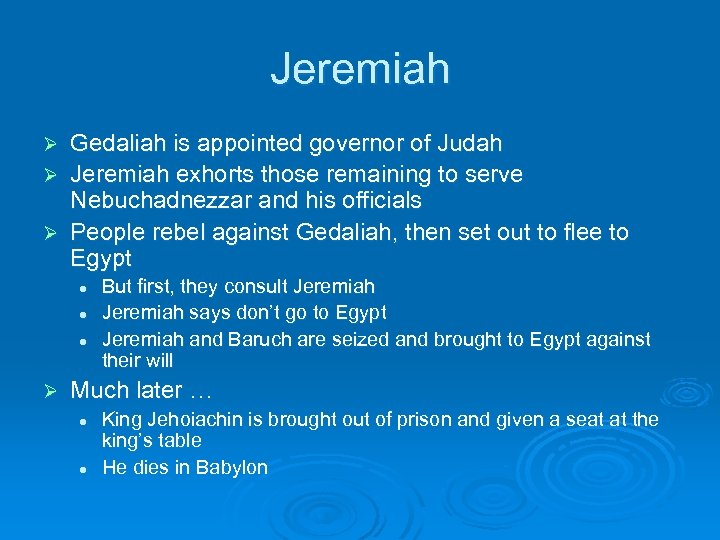 Jeremiah Gedaliah is appointed governor of Judah Ø Jeremiah exhorts those remaining to serve