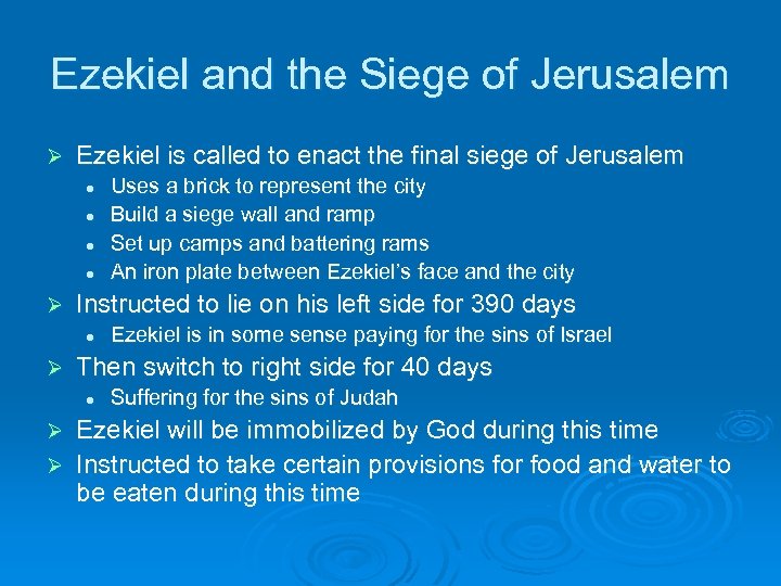 Ezekiel and the Siege of Jerusalem Ø Ezekiel is called to enact the final