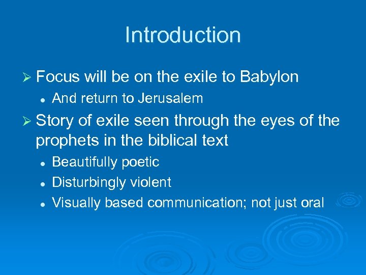 Introduction Ø Focus will be on the exile to Babylon l And return to