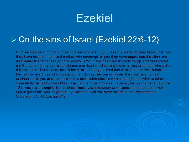 Ezekiel Ø On the sins of Israel (Ezekiel 22: 6 -12) 6 “ ‘See