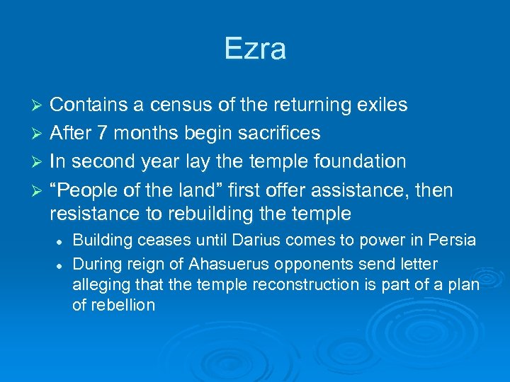 Ezra Contains a census of the returning exiles Ø After 7 months begin sacrifices