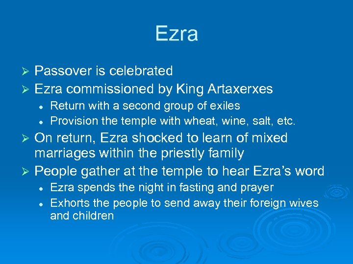 Ezra Passover is celebrated Ø Ezra commissioned by King Artaxerxes Ø l l Return