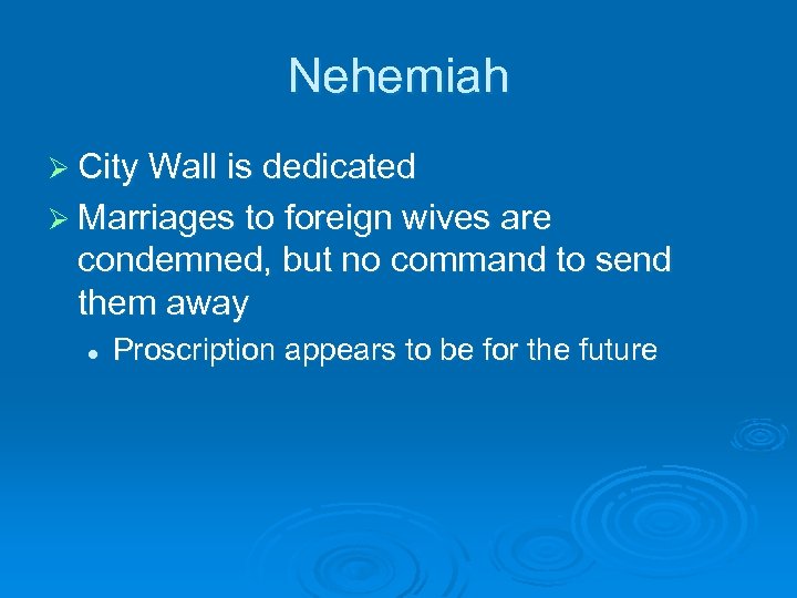 Nehemiah Ø City Wall is dedicated Ø Marriages to foreign wives are condemned, but