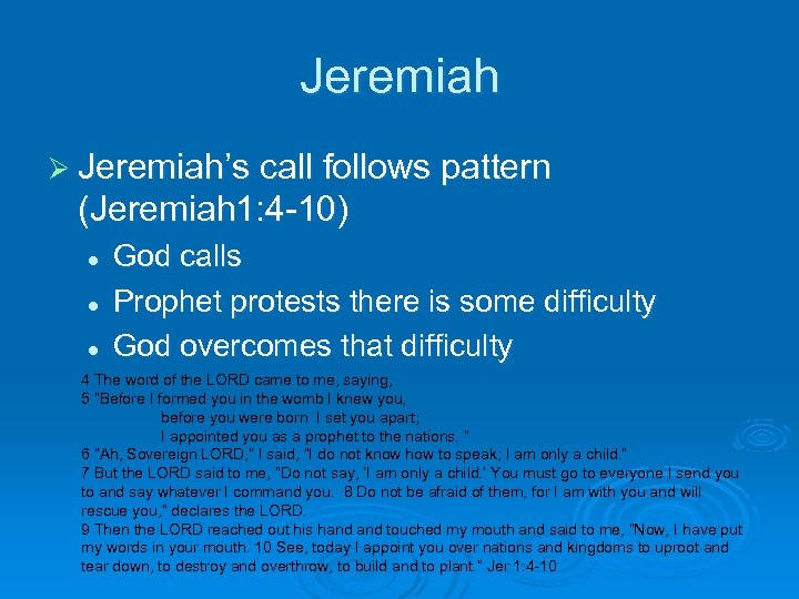 Jeremiah Ø Jeremiah’s call follows pattern (Jeremiah 1: 4 -10) l l l God