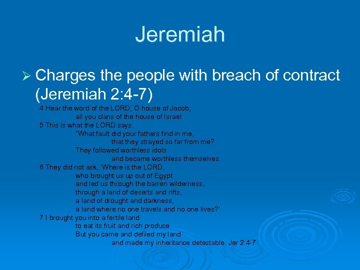 Jeremiah Ø Charges the people with breach of contract (Jeremiah 2: 4 -7) 4