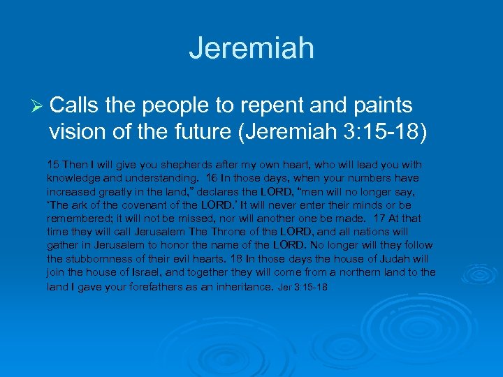 Jeremiah Ø Calls the people to repent and paints vision of the future (Jeremiah