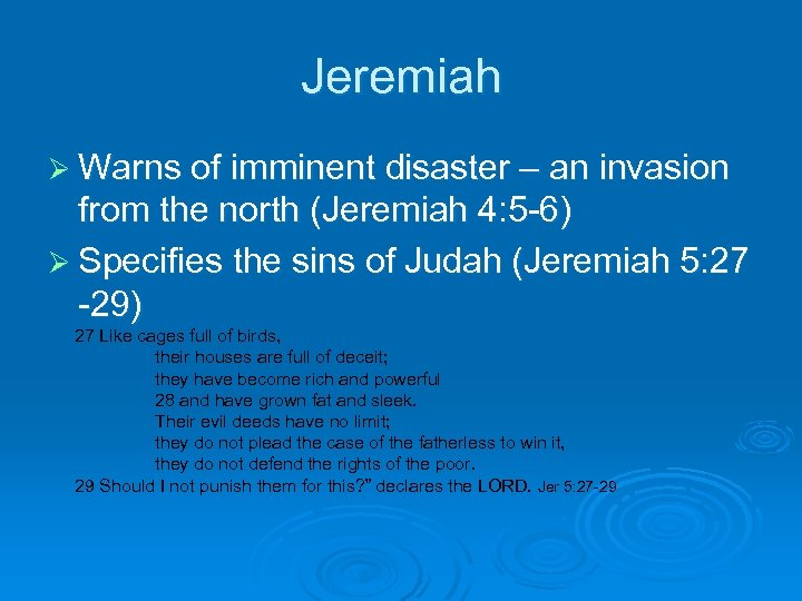 Jeremiah Ø Warns of imminent disaster – an invasion from the north (Jeremiah 4: