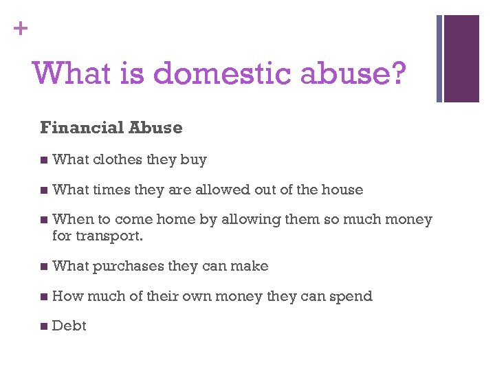 + What is domestic abuse? Financial Abuse n What clothes they buy n What