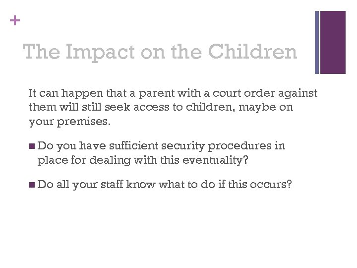 + The Impact on the Children It can happen that a parent with a