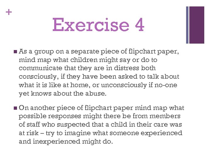 + Exercise 4 n As a group on a separate piece of flipchart paper,