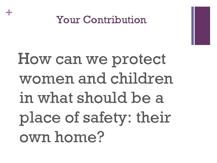+ Your Contribution How can we protect women and children in what should be