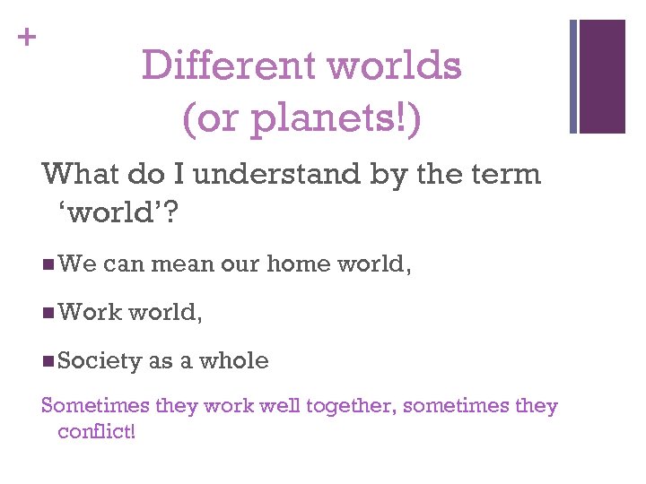 + Different worlds (or planets!) What do I understand by the term ‘world’? n