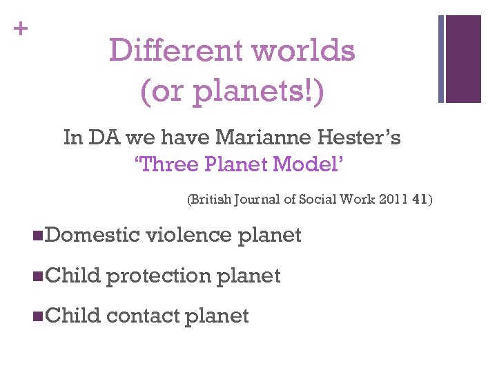 + Different worlds (or planets!) In DA we have Marianne Hester’s ‘Three Planet Model’
