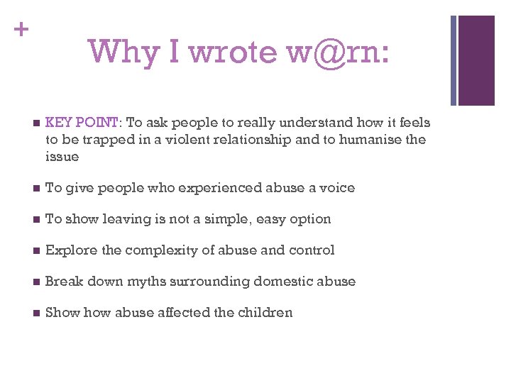 + Why I wrote w@rn: n KEY POINT: To ask people to really understand