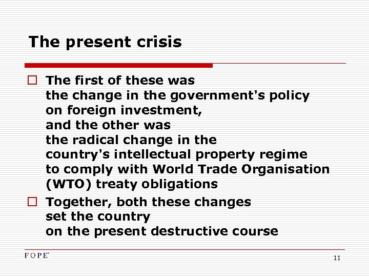 The present crisis o The first of these was the change in the government's