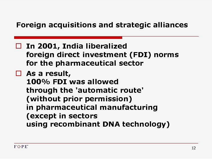 Foreign acquisitions and strategic alliances o In 2001, India liberalized foreign direct investment (FDI)