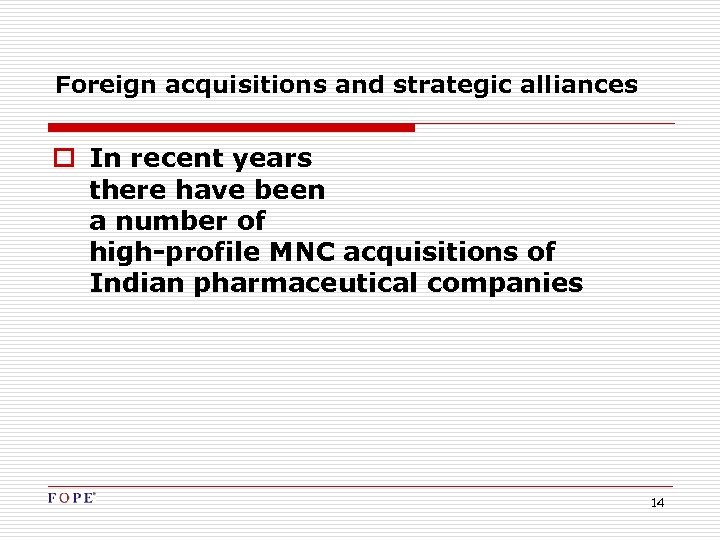 Foreign acquisitions and strategic alliances o In recent years there have been a number