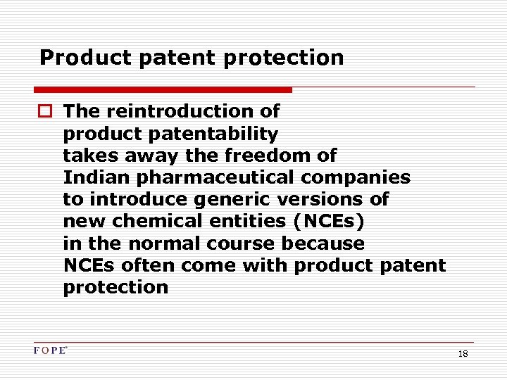 Product patent protection o The reintroduction of product patentability takes away the freedom of