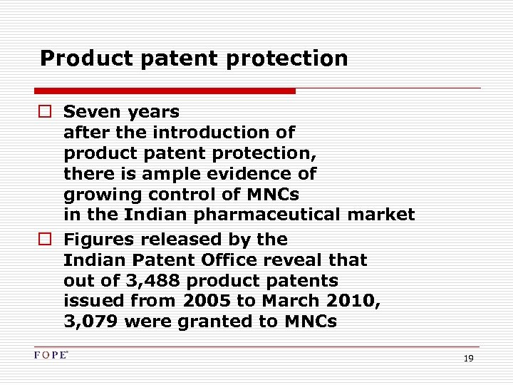 Product patent protection o Seven years after the introduction of product patent protection, there