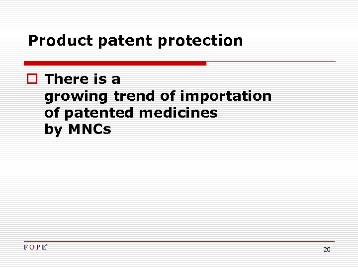 Product patent protection o There is a growing trend of importation of patented medicines