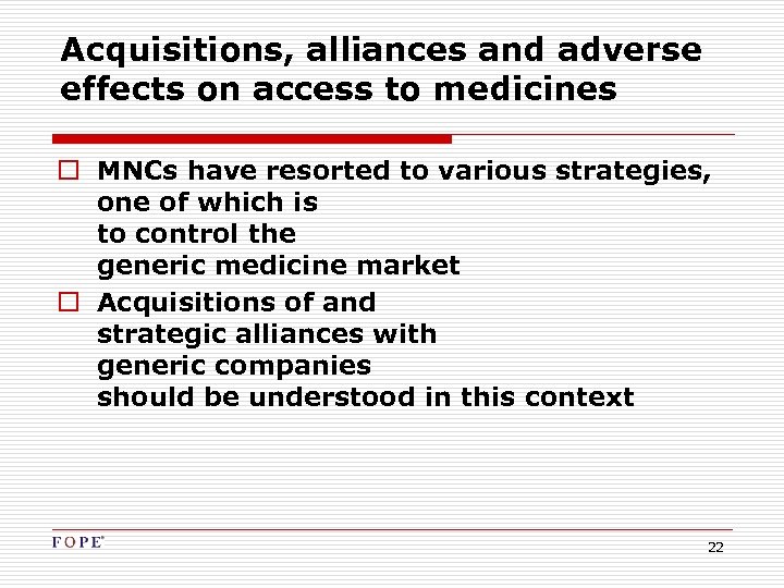 Acquisitions, alliances and adverse effects on access to medicines o MNCs have resorted to