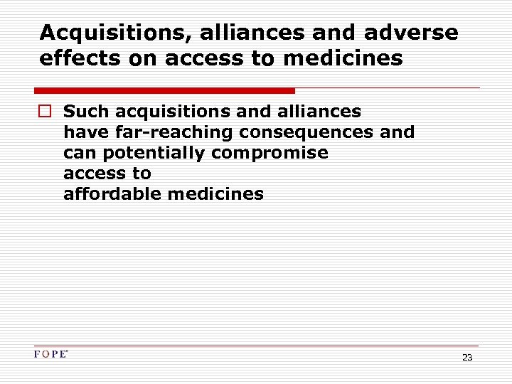 Acquisitions, alliances and adverse effects on access to medicines o Such acquisitions and alliances