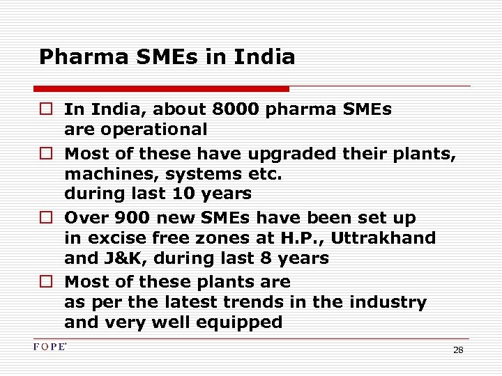 Pharma SMEs in India o In India, about 8000 pharma SMEs are operational o