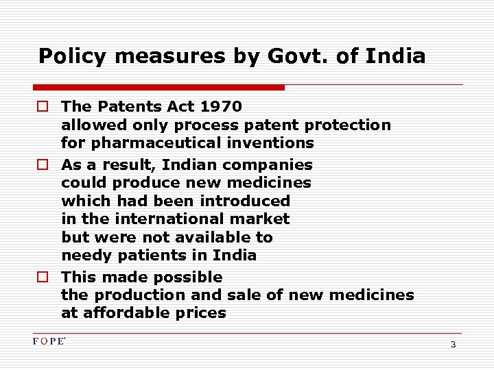 Policy measures by Govt. of India o The Patents Act 1970 allowed only process