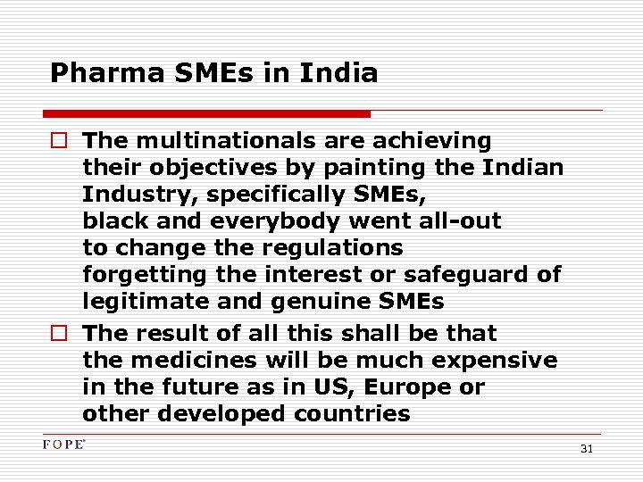 Pharma SMEs in India o The multinationals are achieving their objectives by painting the