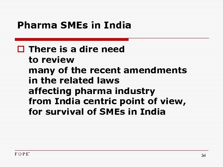 Pharma SMEs in India o There is a dire need to review many of