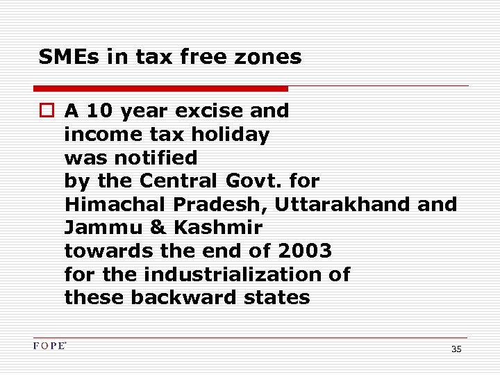 SMEs in tax free zones o A 10 year excise and income tax holiday